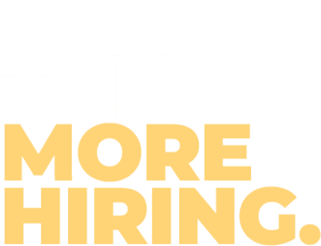 Less Talk. More Hiring.
