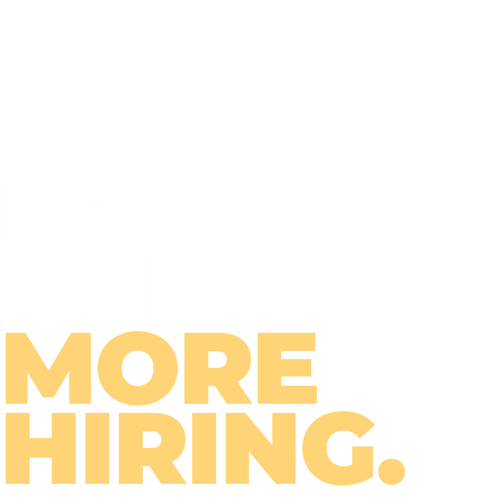 Less Talking. More Hiring.