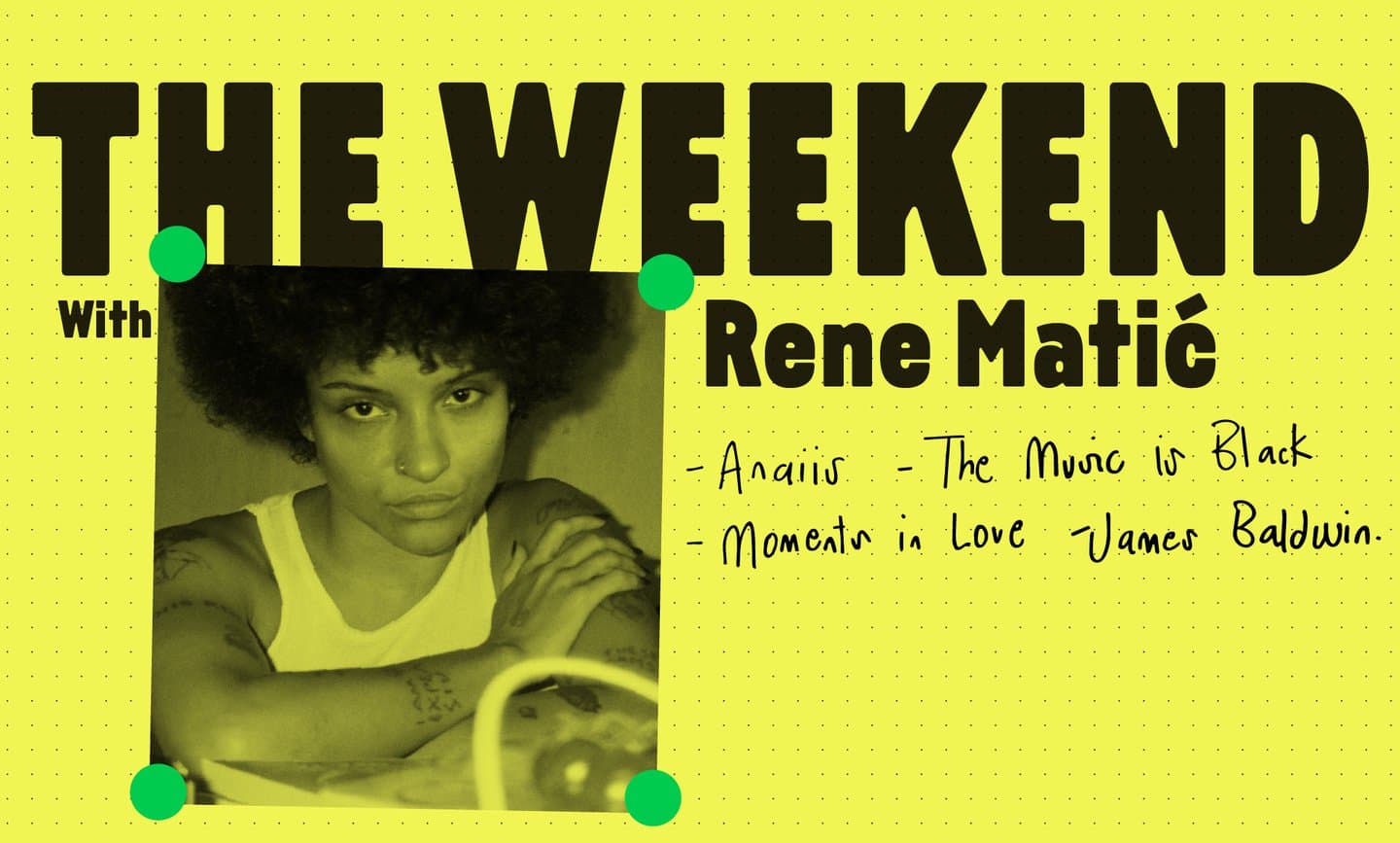 The Weekend With Rene Matić