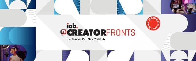 SEPTEMBER 15: IAB CREATORFRONTS | NEW YORK
