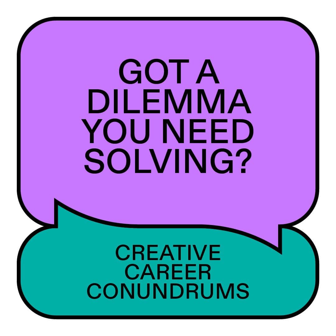Creative Career Conundrums needs you! Submit your burning questions
