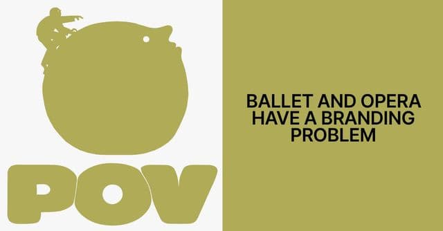 Ballet and opera institutions need to get radical to stay relevant