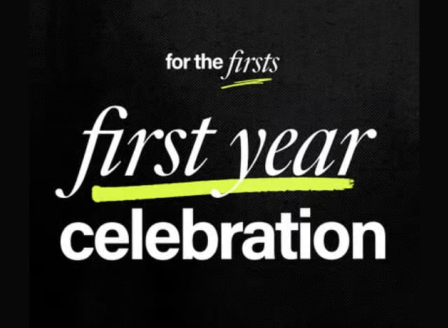 For the Firsts: First Year Celebration