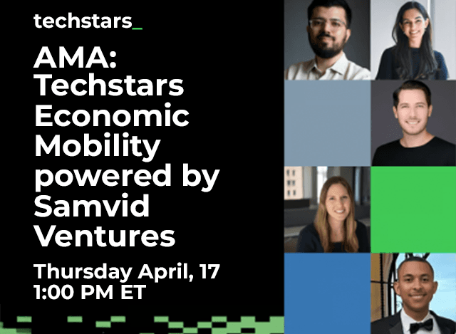 AMA: Techstars Economic Mobility Powered by Samvid Ventures