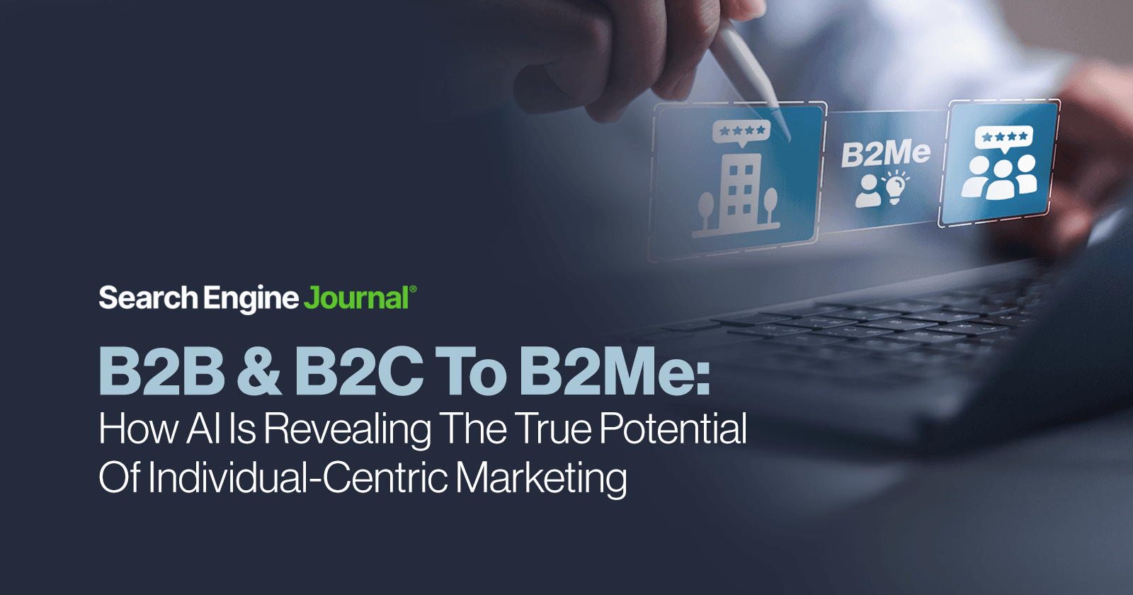 How AI Is Revealing The True Potential Of Individual-Centric Marketing