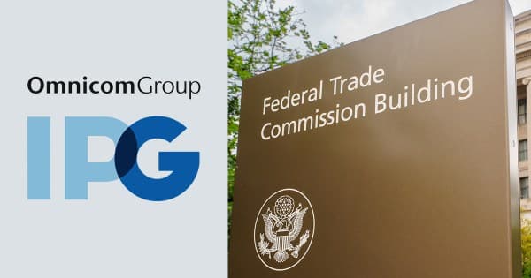 FTC Locks In Omnicom–IPG Deal With Stricter Ad Rules
