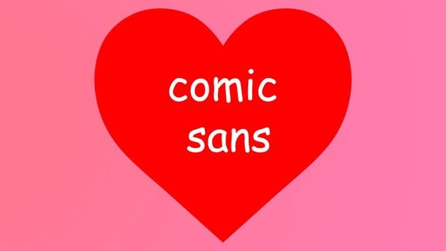 Hear me out, Comic Sans is actually perfect